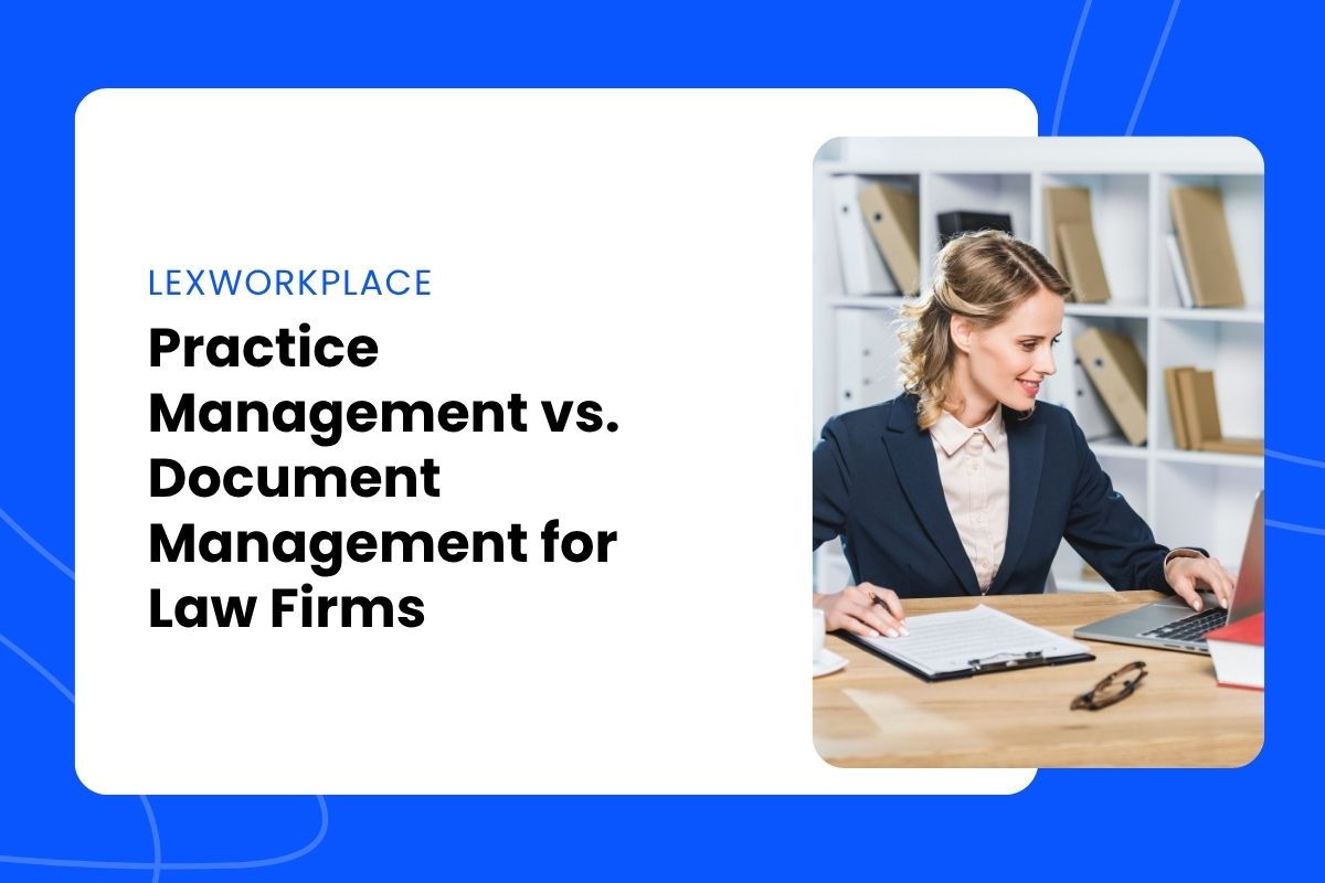 Practice Management vs. Document Management for Law Firms Practice Management vs. Document Management for Law Firms