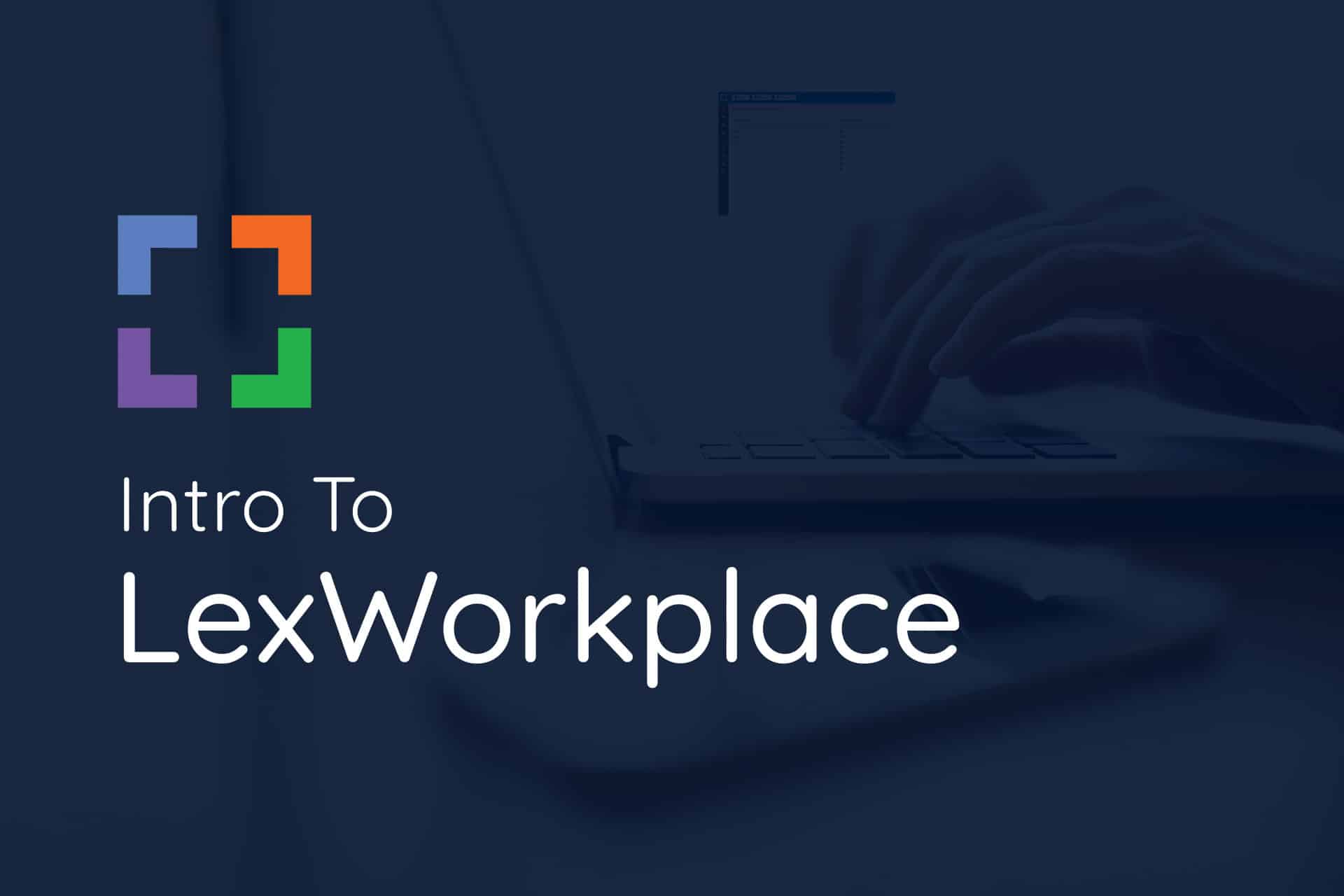 Introduction to LexWorkplace