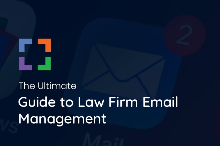 The Ultimate Guide to Law Firm Email Management