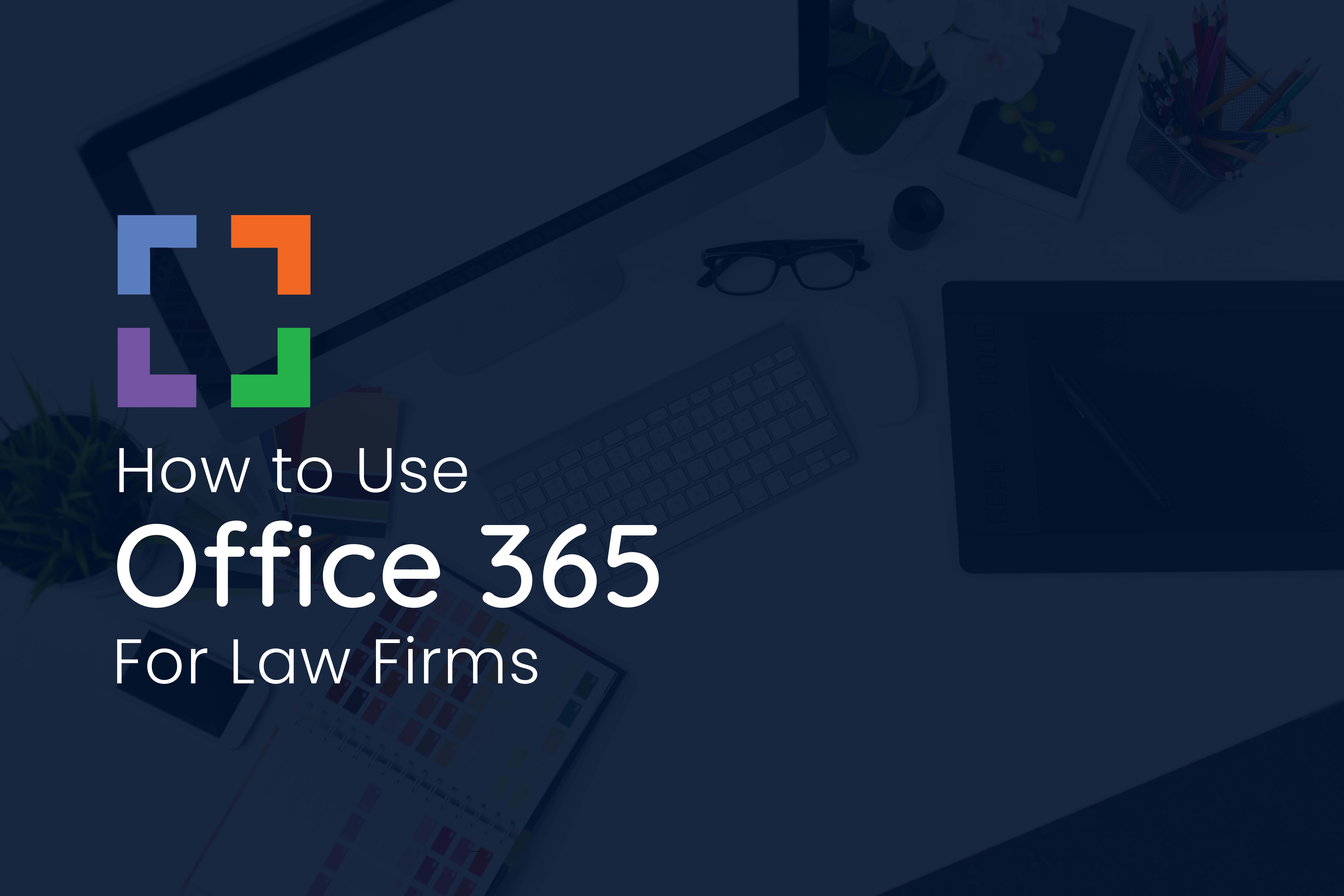 How to Use Office 365 for Law Firms