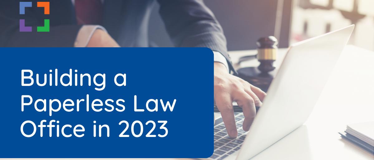 LX - Building a Paperless Law Office in 2023