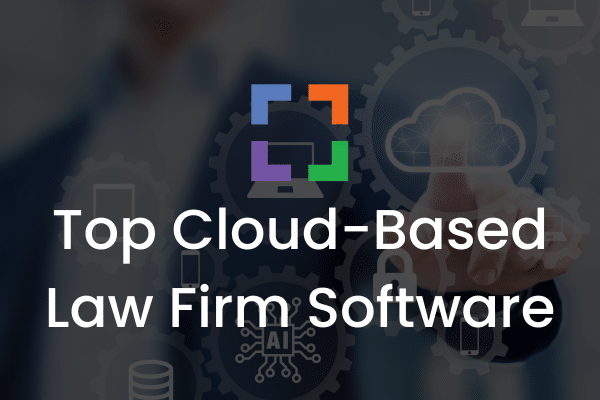 Top Cloud Based Law Firm Software in 2023