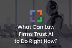 What Can Law Firms Trust AI to Do Right Now (secondary)