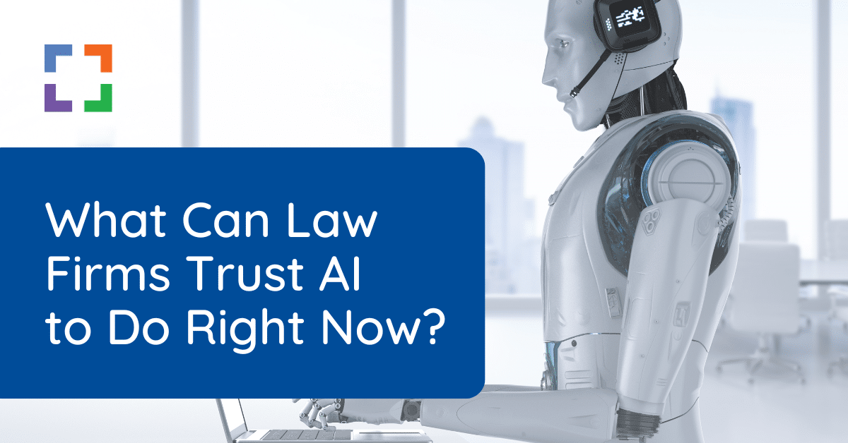 What Can Law Firms Trust AI to Do Right Now