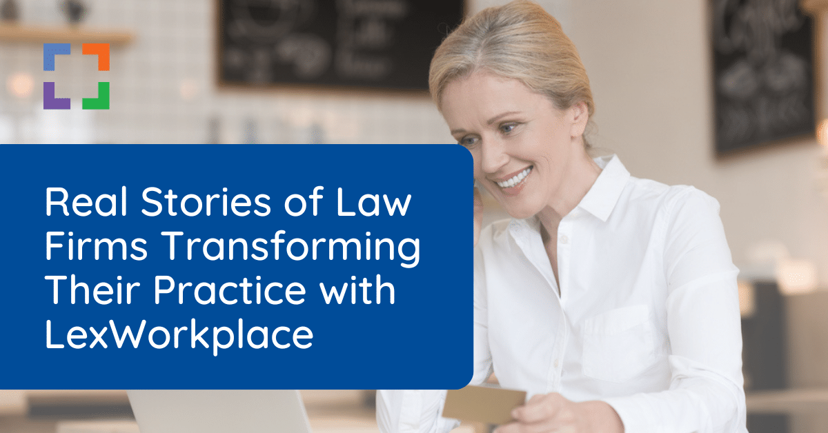 real stories of law firms transforming their practice with lexworkplace