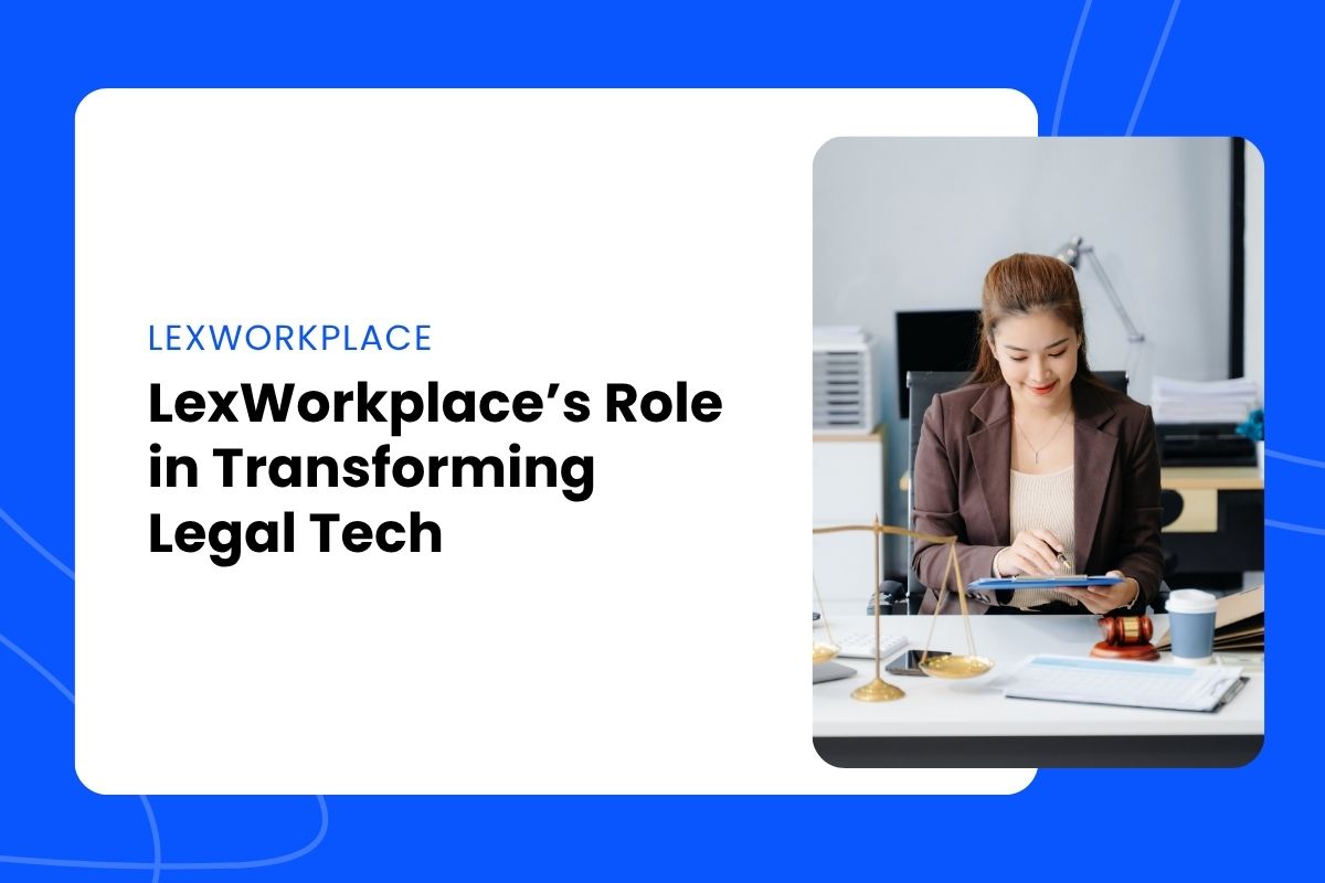LexWorkplace’s Role in Transforming Legal Tech LexWorkplace’s Role in Transforming Legal Tech