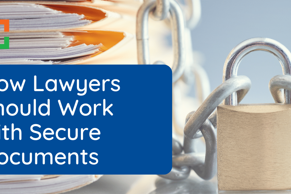 LX - How Lawyers Should Work with Secure Documents