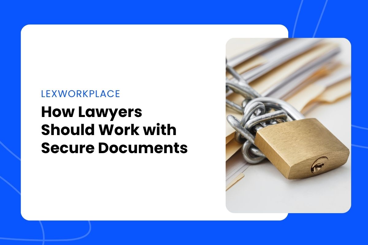How Lawyers Should Work with Secure Documents