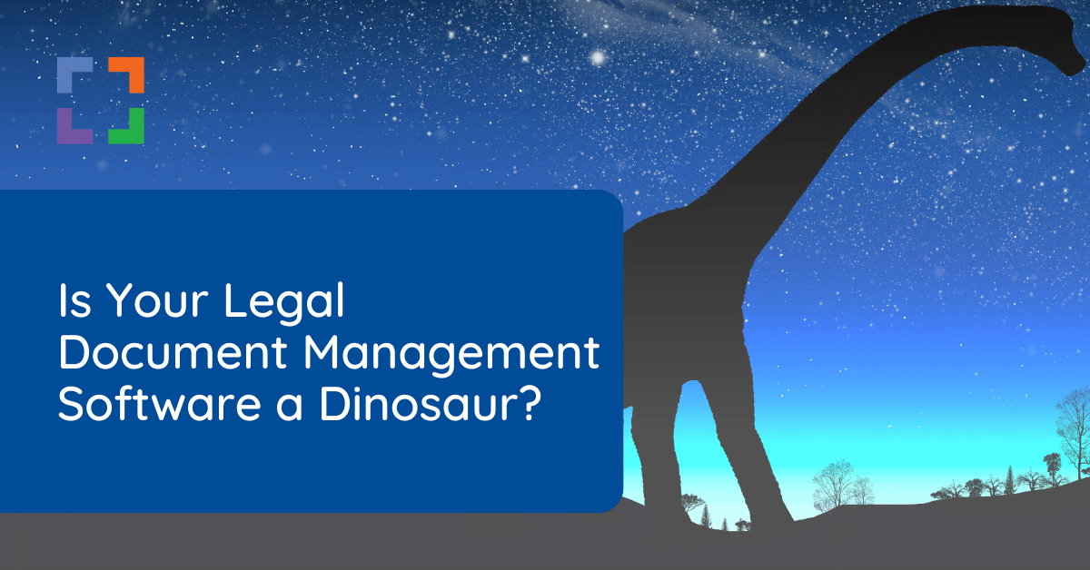Is Your Legal Document Management Software a Dinosaur?