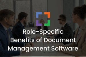LX - Role-Specific Benefits of Document Management Software (secondary)