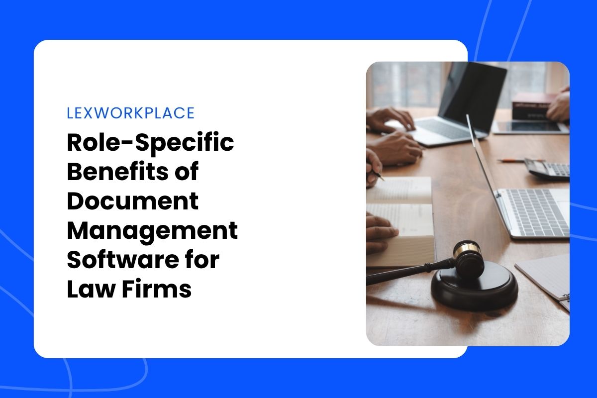 Role-Specific Benefits of Document Management Software for Law Firms