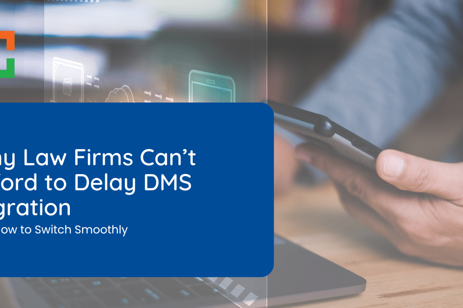 Why Law Firms Can’t Afford to Delay DMS Migration And How to Switch Smoothly (1)