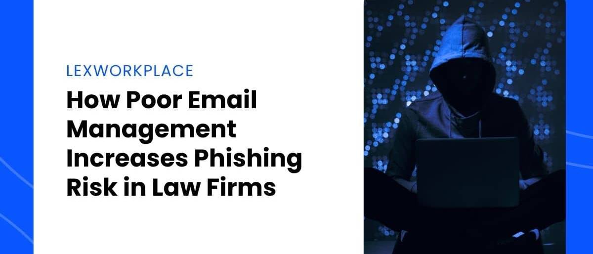 How Poor Email Management Increases Phishing Risk in Law Firms