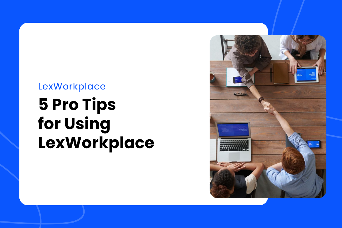 5 Pro Tips for Using LexWorkplace - featured image
