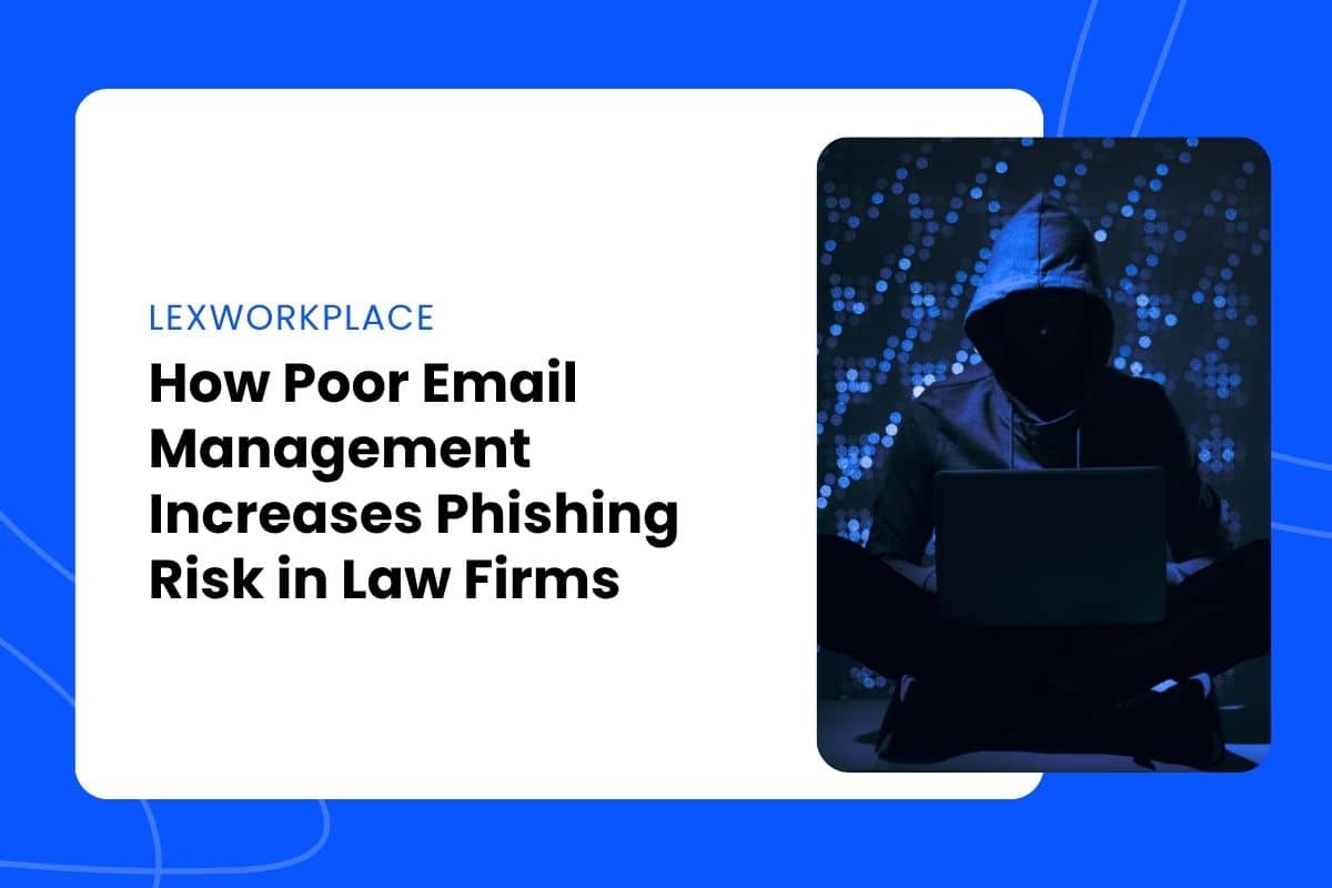 How Poor Email Management Increases Phishing Risk in Law Firms